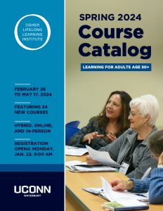 OLLI at UConn Spring 2024 Course Catalog cover, which depicts two women in a classroom learning. Other information provided is semester dates, new course count, course modalities, and registration start date and time.